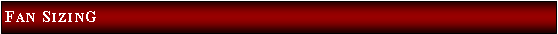 Text Box: Fan SizinG